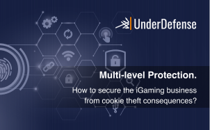 Multi-level protection. How to protect the iGaming business from cookie theft consequences?