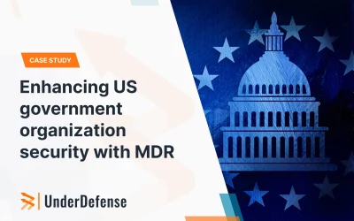 UnderDefense MDR Solution Helped US Government Organization Reduce Threat Response Time to 9 Minutes