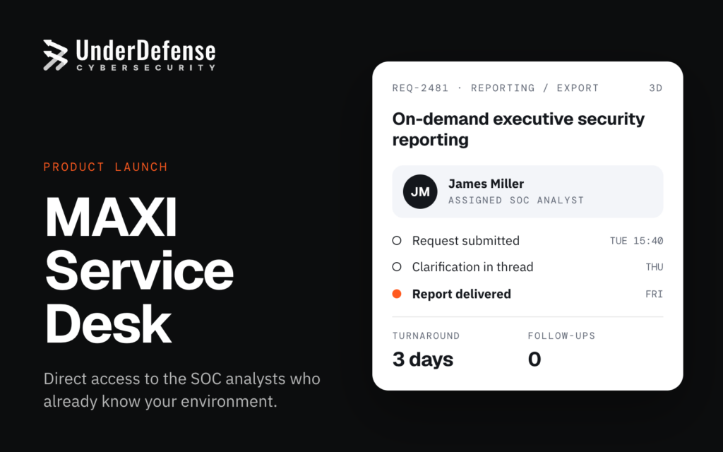 UnderDefense Launches MAXI Service Desk, Delivering Direct Native Support for Enterprise Security Teams